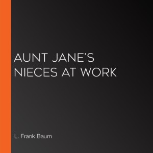 Aunt Jane's Nieces at Work