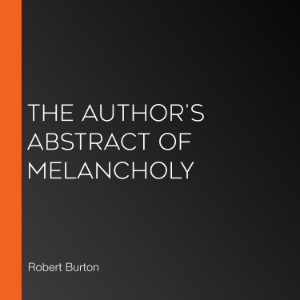 The Author's Abstract of Melancholy