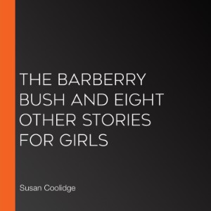 The Barberry Bush and Eight Other Stories for Girls