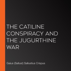 The Catiline Conspiracy and the Jugurthine War