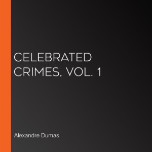 Celebrated Crimes, Vol. 1