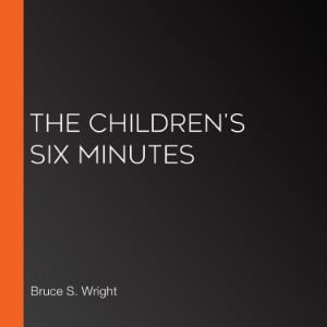 The Children's Six Minutes