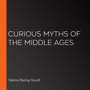 Curious Myths of the Middle Ages