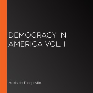 Democracy in America Vol. I