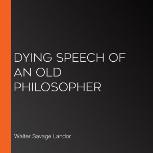 Dying Speech of an Old Philosopher