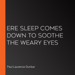 Ere Sleep Comes Down to Soothe the Weary Eyes