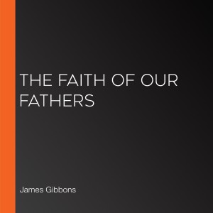 The Faith of Our Fathers