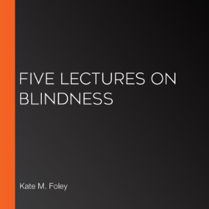 Five Lectures on Blindness
