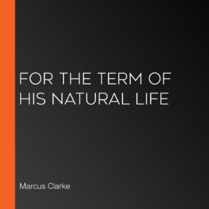 For the Term of His Natural Life