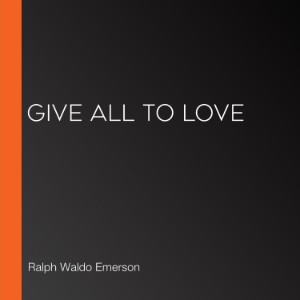 Give All To Love