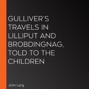 Gulliver's Travels in Lilliput and Brobdingnag, Told to the Children