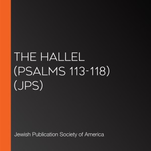 The Hallel (Psalms 113-118) (JPS)