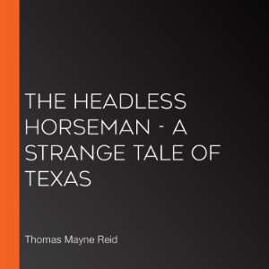 The Headless Horseman - A Strange Tale of Texas