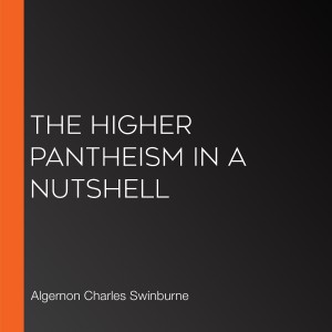 The Higher Pantheism in a Nutshell
