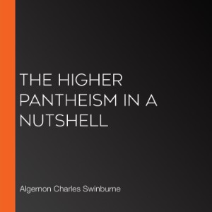 The Higher Pantheism in a Nutshell