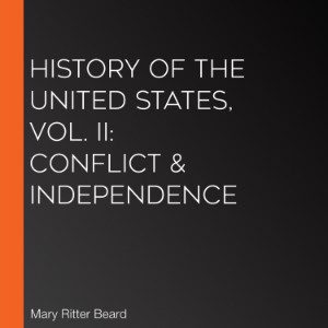 History of the United States, Vol. II: Conflict & Independence