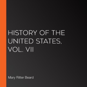 History of the United States, Vol. VII