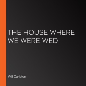 The House Where We Were Wed