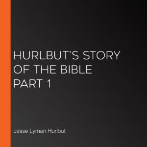 Hurlbut's Story of the Bible Part 1