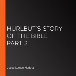 Hurlbut's Story of the Bible Part 2