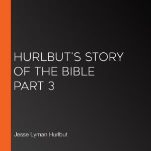 Hurlbut's Story of the Bible Part 3