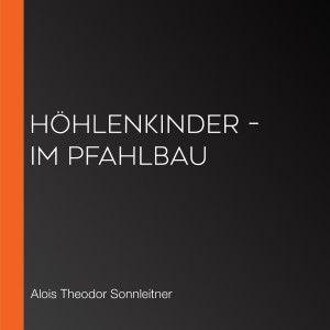 Höhlenkinder – Im Pfahlbau