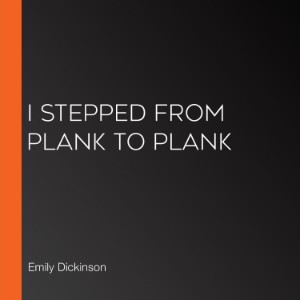I Stepped from Plank to Plank