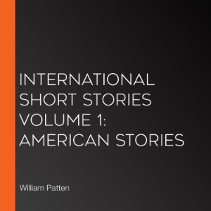 International Short Stories Volume 1: American Stories