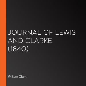 Journal of Lewis and Clarke (1840)