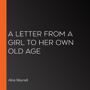A Letter From A Girl To Her Own Old Age