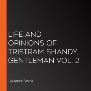 Life and Opinions of Tristram Shandy, Gentleman Vol. 2