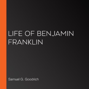 Life of Benjamin Franklin