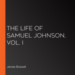 The Life of Samuel Johnson, Vol. I