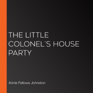 The Little Colonel's House Party