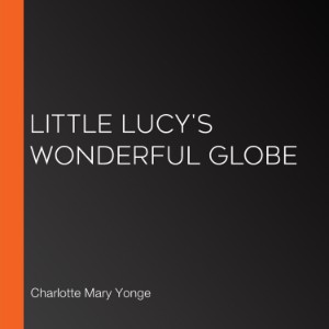 Little Lucy's Wonderful Globe