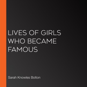 Lives of Girls Who Became Famous