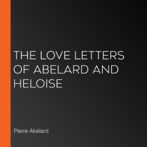 The Love Letters of Abelard and Heloise