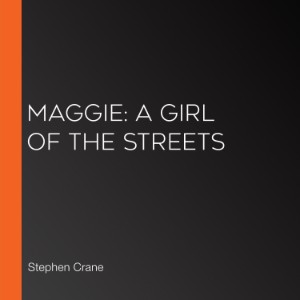 Maggie: A Girl of the Streets