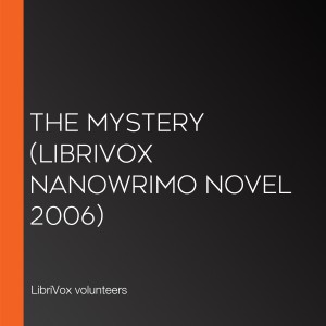 The Mystery (LibriVox NaNoWriMo novel 2006)