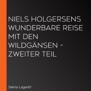 Niels Holgersens wunderbare Reise mit den Wildgänsen – Zweiter Teil