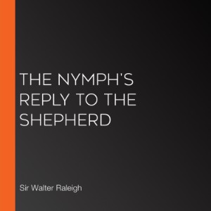 The Nymph's Reply to the Shepherd