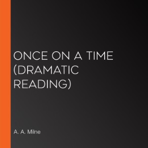 Once on a Time (Dramatic Reading)