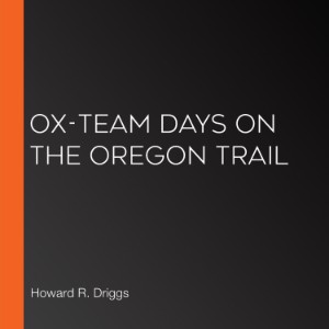 Ox-Team Days on the Oregon Trail