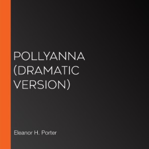 Pollyanna (Dramatic Version)
