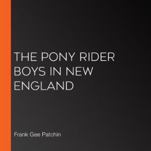 The Pony Rider Boys in New England