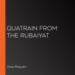 Quatrain from the Rubaiyat