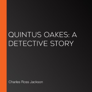 Quintus Oakes: A Detective Story