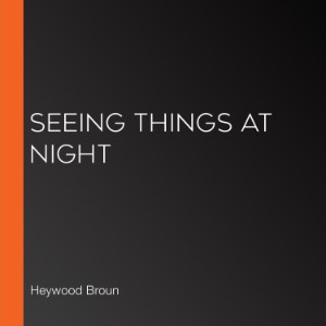 Seeing Things at Night