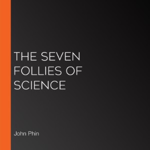 The Seven Follies of Science