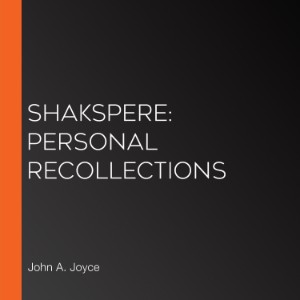 Shakspere: Personal Recollections